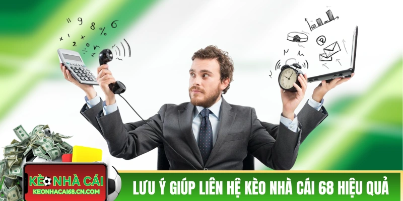 Liên Hệ Kèo Nhà Cái - Đội Ngũ Chuyên Viên Hỗ Trợ 24/7 3 Những lưu ý giúp liên hệ Kèo Nhà Cái hiệu quả
