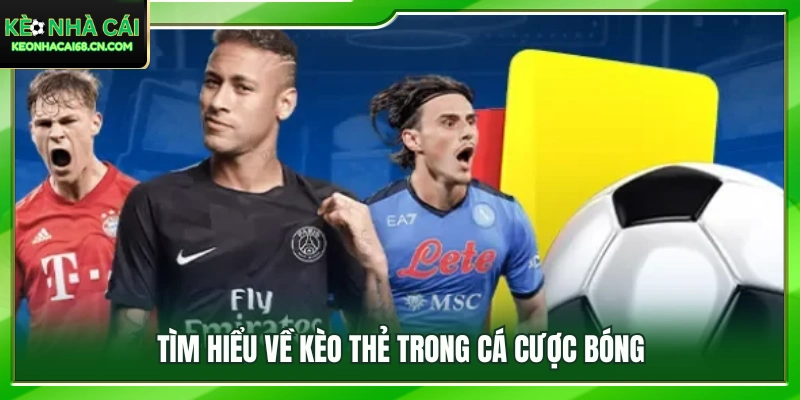 Mẹo Bắt Kèo Thẻ Bất Bại: Cách Chọn Trận Đấu Dễ Nổ Nhất 2 Khái niệm kèo thẻ và cách thức hoạt động
