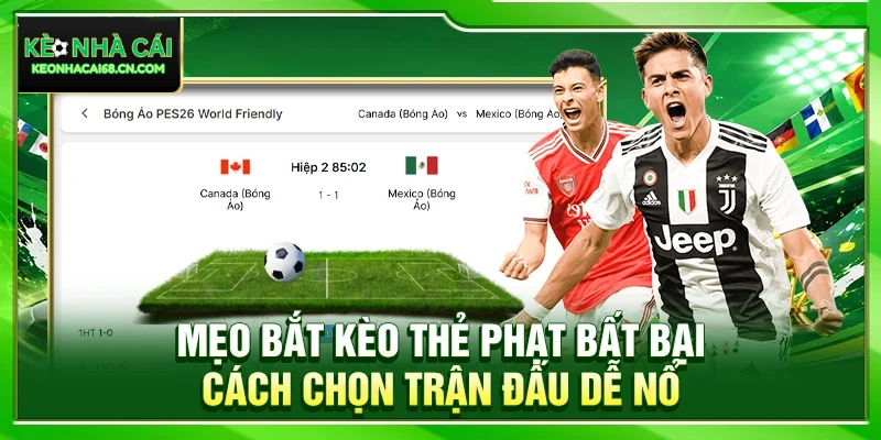 Mẹo Bắt Kèo Thẻ Bất Bại: Cách Chọn Trận Đấu Dễ Nổ Nhất 1 Mẹo Bắt Kèo Thẻ Bất Bại: Cách Chọn Trận Đấu Dễ Nổ Nhất
